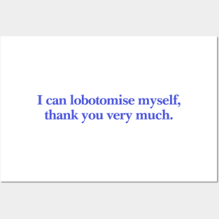 I can lobotomise myself | Adult Unisex Tee | Oddly Specific, Funny, Targeted, Parody, Funny Gift, Meme, Sarcastic, Ironic, Posters and Art